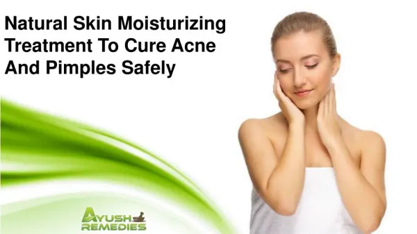 Natural Skin Moisturizing Treatment To Cure Acne And Pimples Safely