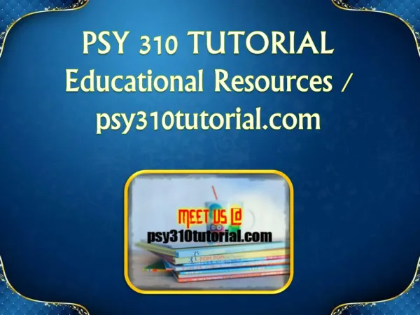 PSY 310 TUTORIAL Educational Resources - psy310tutorial.com