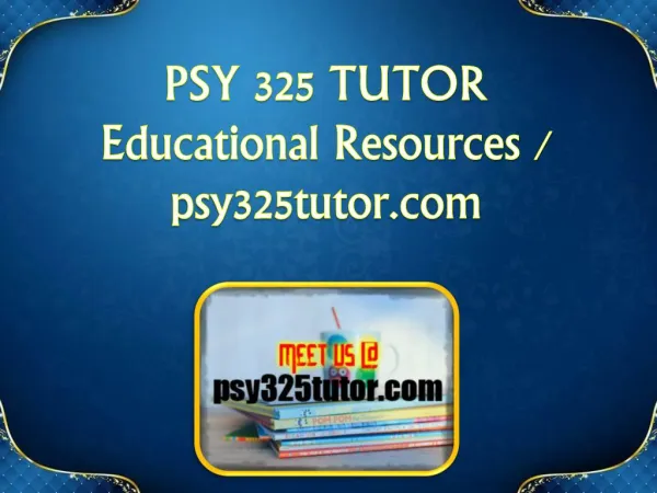PSY 325 TUTOR Educational Resources - psy325tutor.com