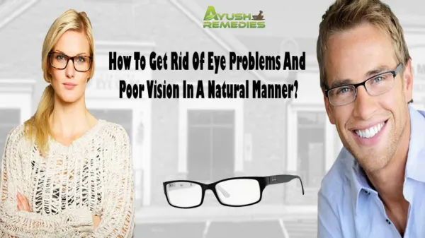 How To Get Rid Of Eye Problems And Poor Vision In A Natural Manner?