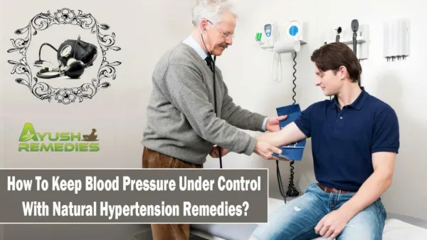 How To Keep Blood Pressure Under Control With Natural Hypertension Remedies?