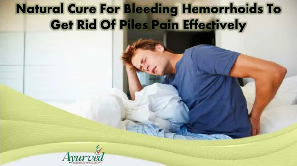 Natural Cure For Bleeding Hemorrhoids To Get Rid Of Piles Pain Effectively