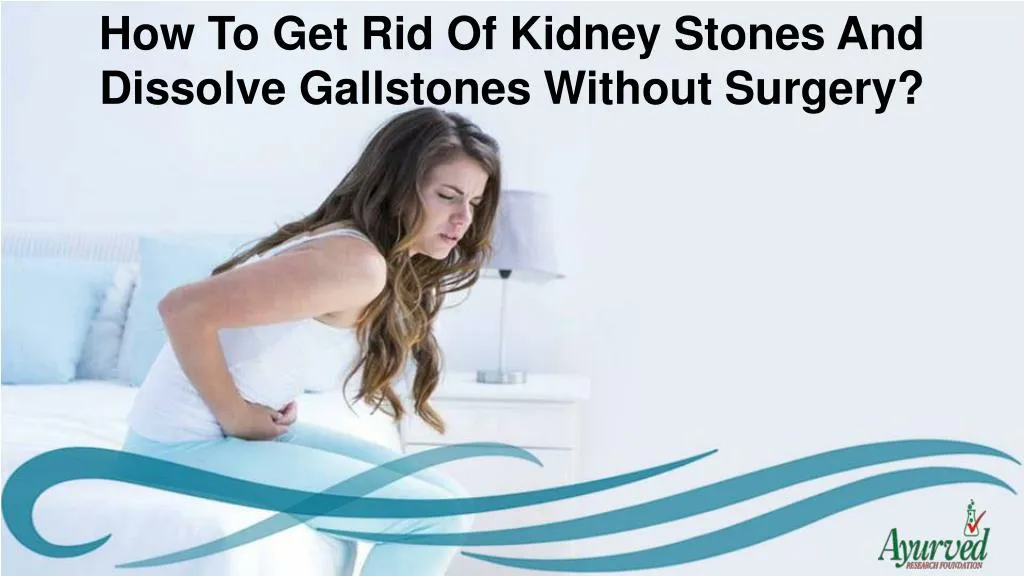 how to get rid of kidney stones and dissolve