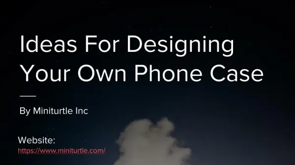 Ideas For Designing Your Own Phone Case