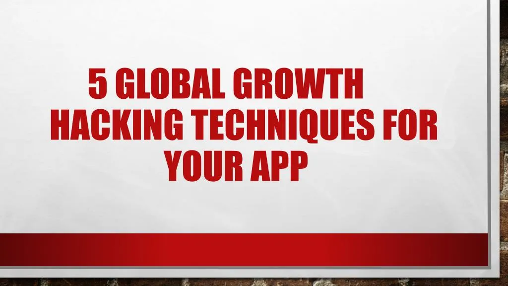 5 global growth hacking techniques for your app