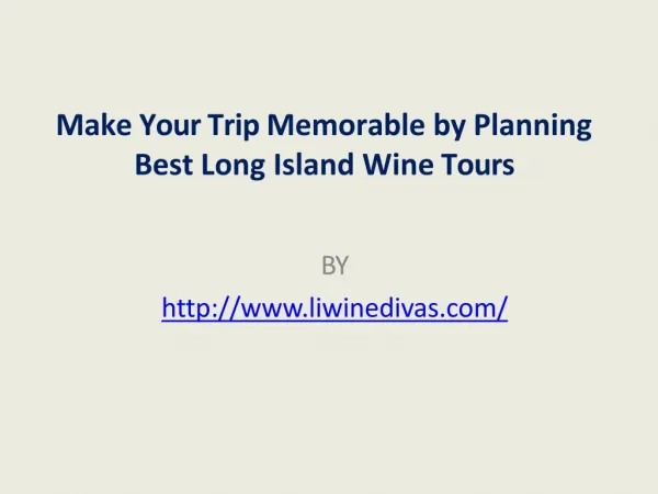 Make Your Trip Memorable by Planning Best Long Island Wine Tours
