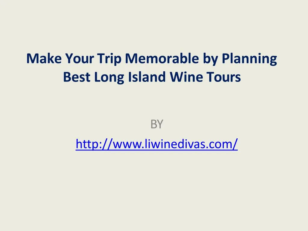 make your trip memorable by planning best long island wine tours