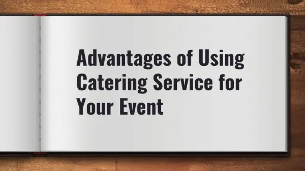 Advantages of Using Catering Service for Your Event