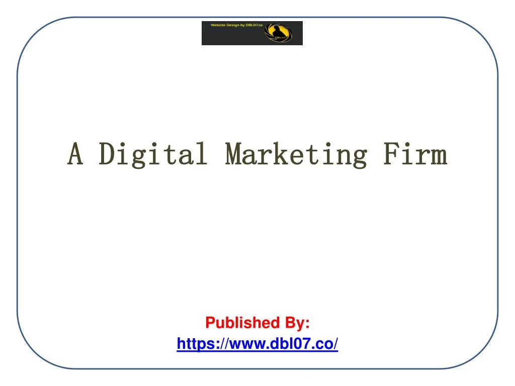 a digital marketing firm published by https www dbl07 co