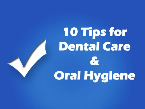 10 Tips for Dental Care and Oral Hygiene