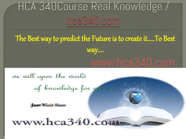 HCA 340Course Real Knowledge / hca340 dotcom