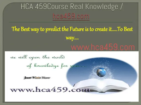 HCA 459Course Real Knowledge / hca459 dotcom
