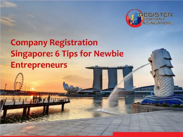Company Registration Singapore: 6 Tips for Newbie Entrepreneurs