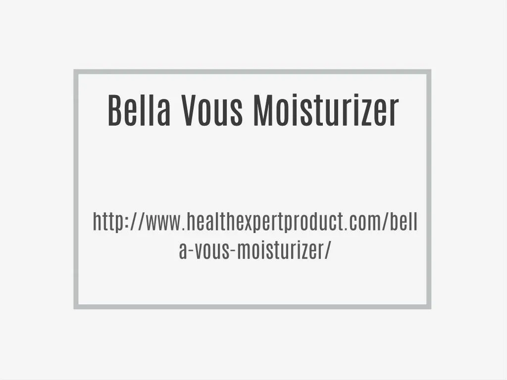 bella vous moisturizer bella vous moisturizer