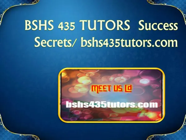 BSHS 435 TUTORS Success Secrets/ bshs435tutors.com