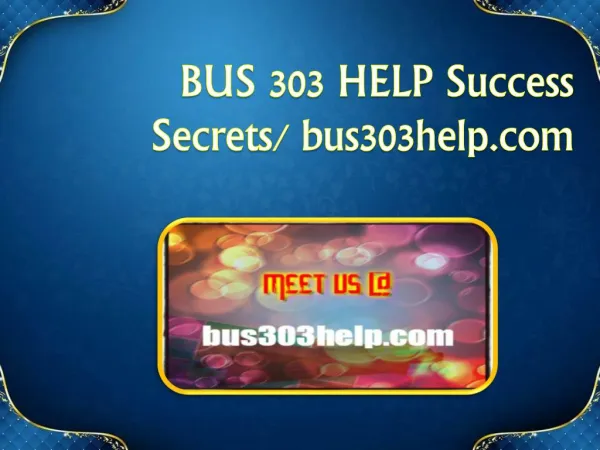BUS 303 HELP Success Secrets/ bus303help.com