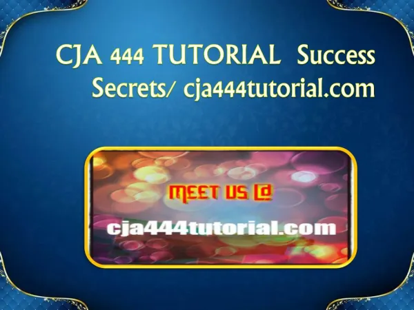 CJA 444 TUTORIAL Success Secrets/ cja444tutorial.com