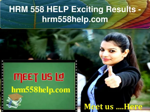 HRM 558 HELP Exciting Results -hrm558help.com