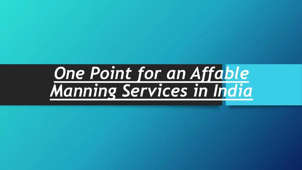 one point for an affable manning services in india