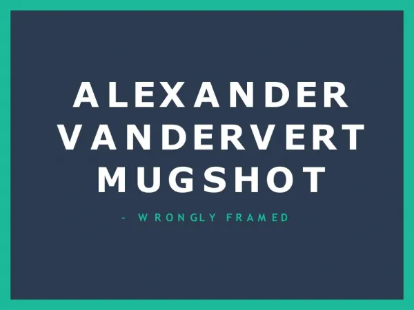 Alexander Vandervert Mugshot - Wrongly Framed