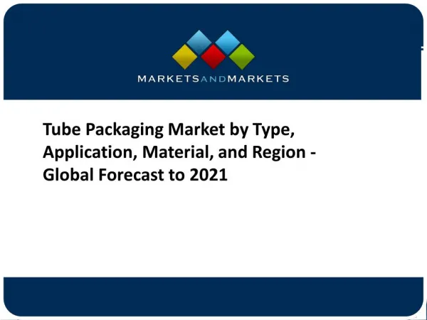 Tube Packaging Market worth 9.30 Billion USD by 2021