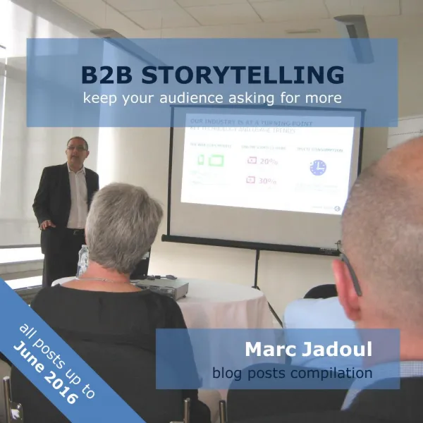 B2B Storytelling - blog posts compilation (September 2012- June 2016)