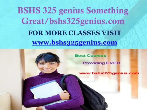 BSHS 325 genius Something Great/bshs325genius.com