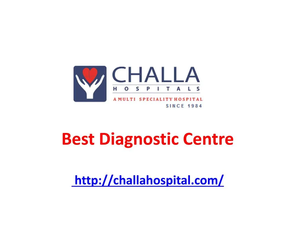best diagnostic centre http challahospital com