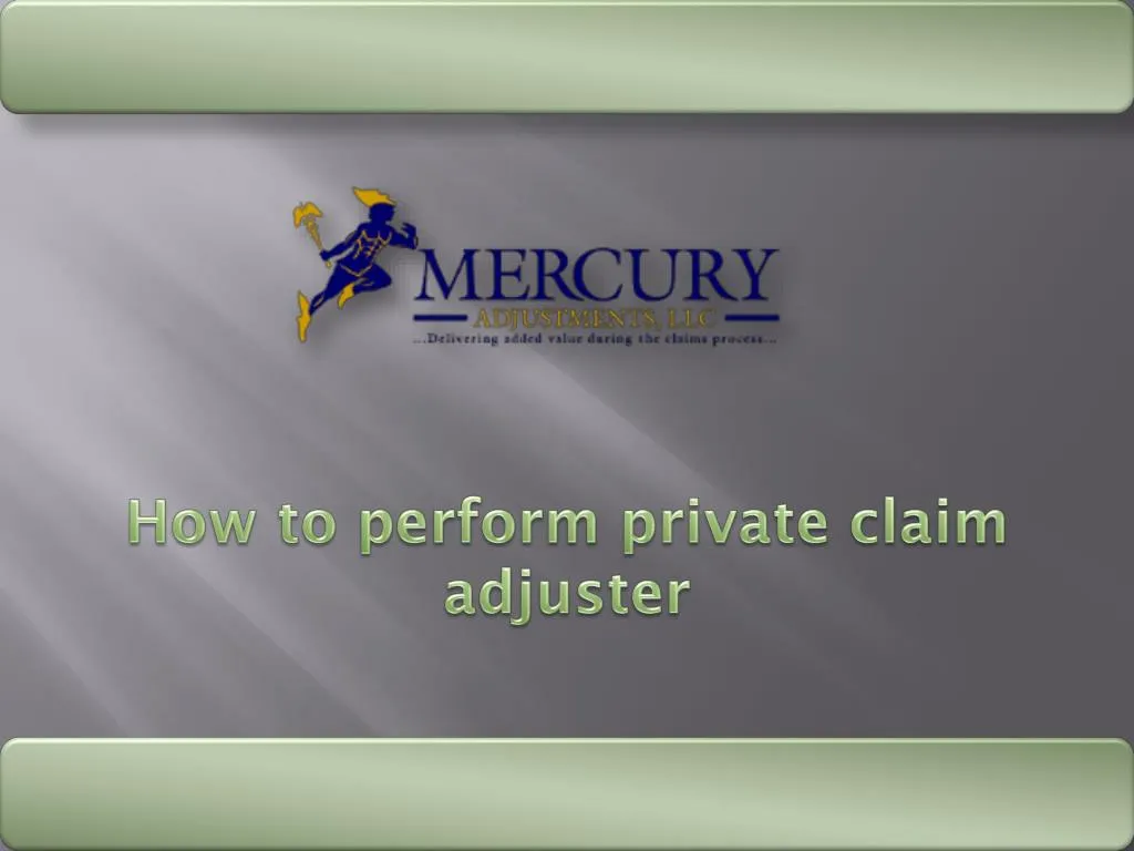 how to perform private claim adjuster