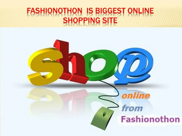 Fashionothon is biggest online shopping site