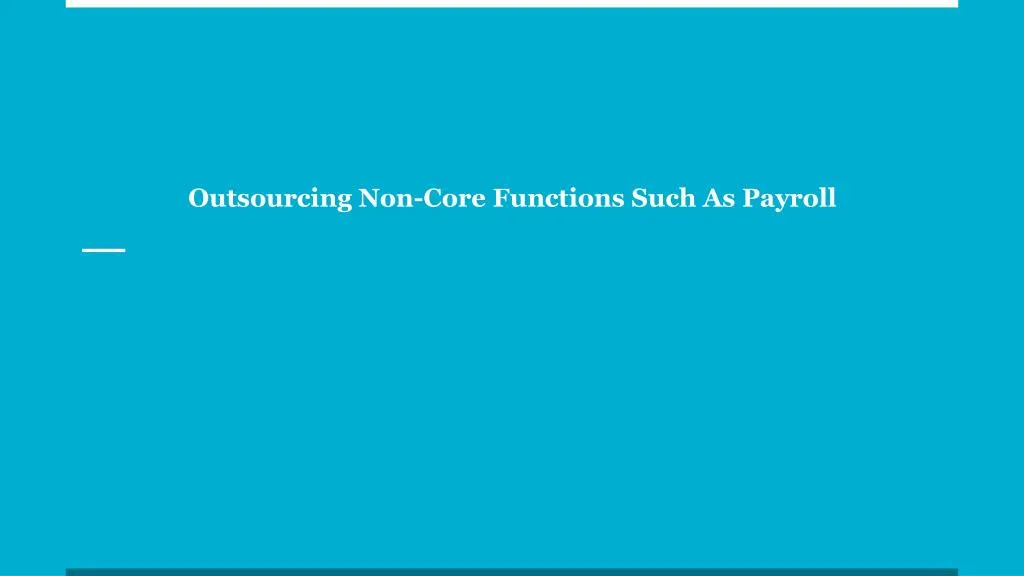 outsourcing non core functions such as payroll