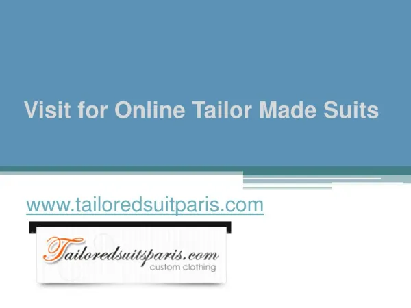 Visit for Online Tailor Made Suits - www.tailoredsuitparis.com