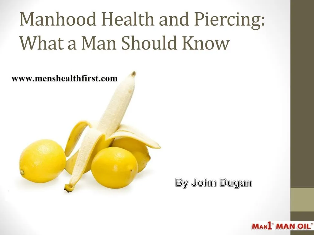 manhood health and piercing what a man should know