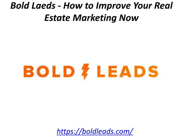 Bold Laeds - How to Improve Your Real Estate Marketing Now