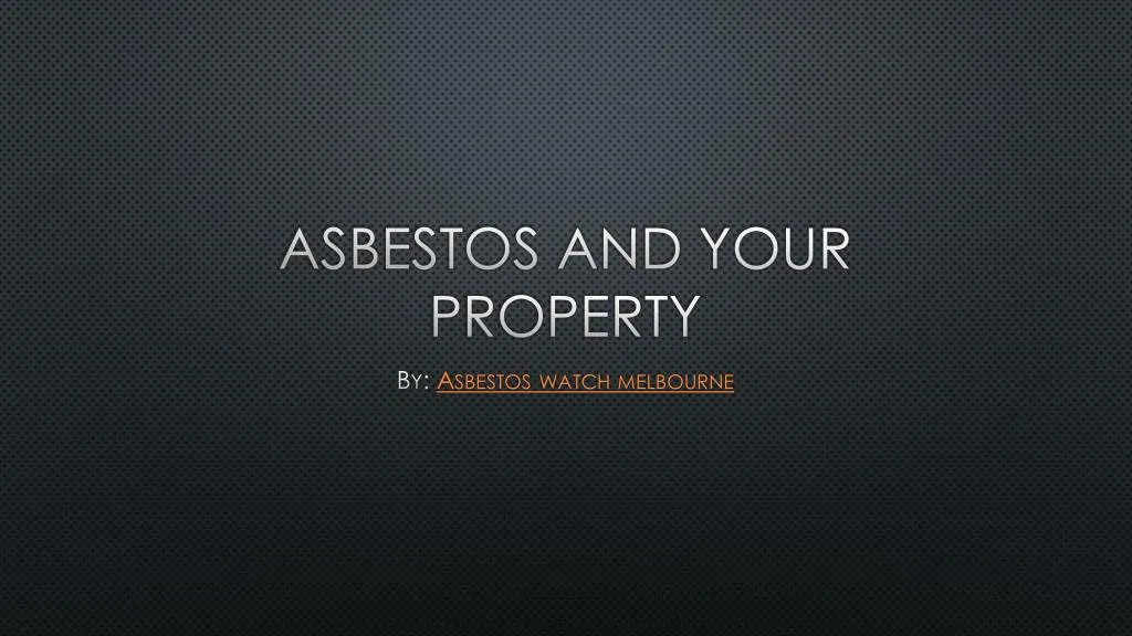 asbestos and your property