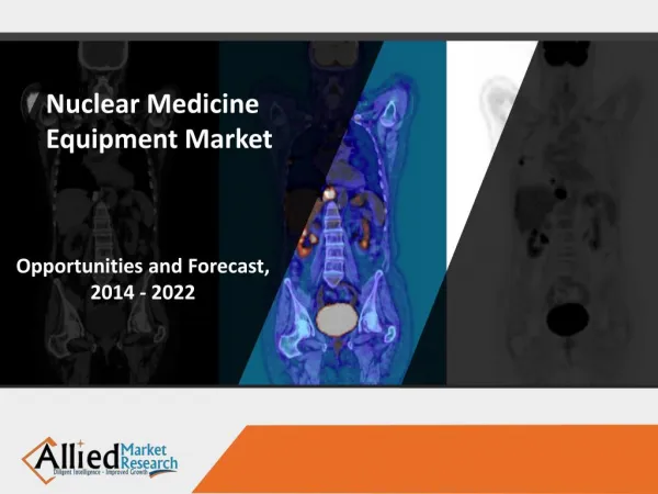 Nuclear Medicine Equipment Market Expected to Reach $2,647 Million, Globally, by 2022