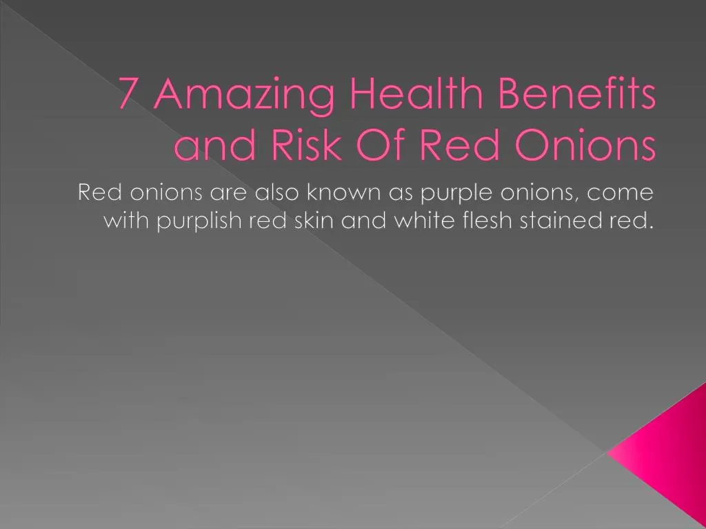 7 amazing health benefits and risk of red onions