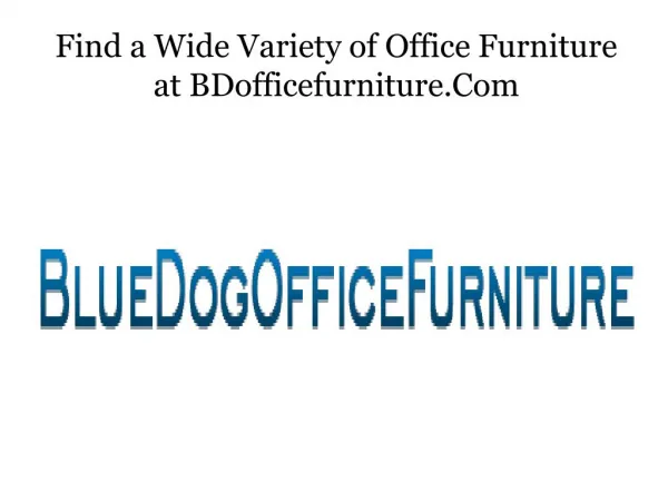 Find a Wide Variety of Office Furniture at BDofficefurniture.Com