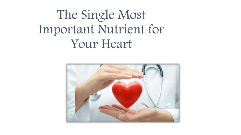 the single most important nutrient for your heart