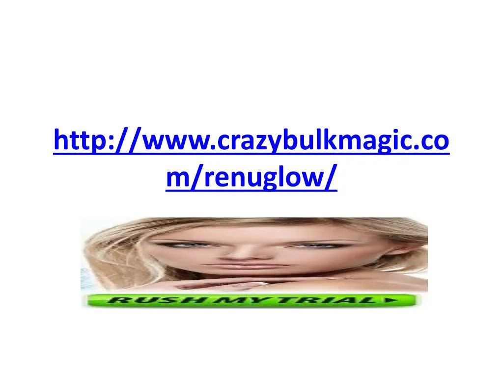 http www crazybulkmagic com renuglow