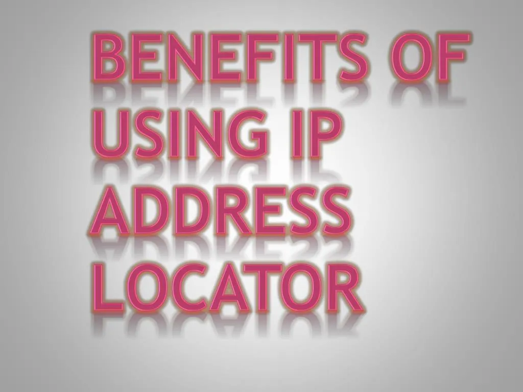 benefits of using ip address locator