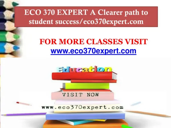 ECO 370 EXPERT A Clearer path to student success/eco370expert.com