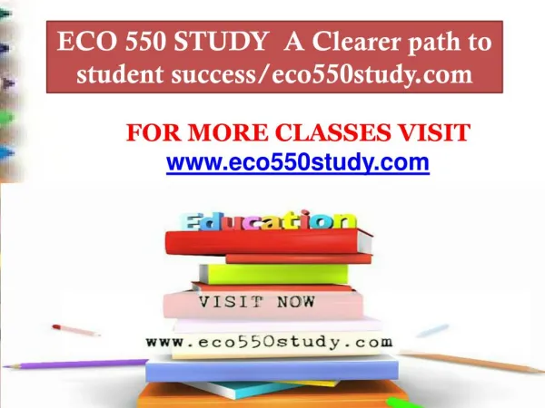 ECO 550 STUDY A Clearer path to student success/eco550study.com