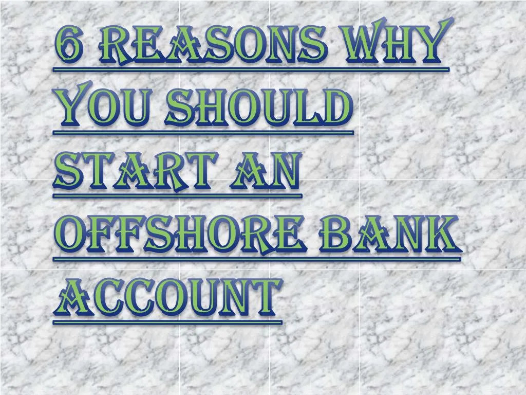 6 reasons why you should start an offshore bank account