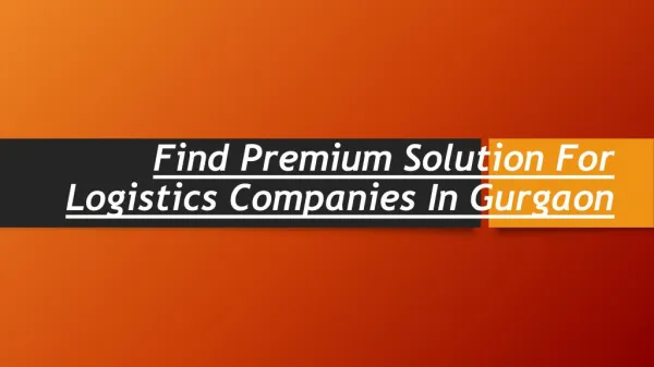 Find Premium Solution For Logistics Companies In Gurgaon