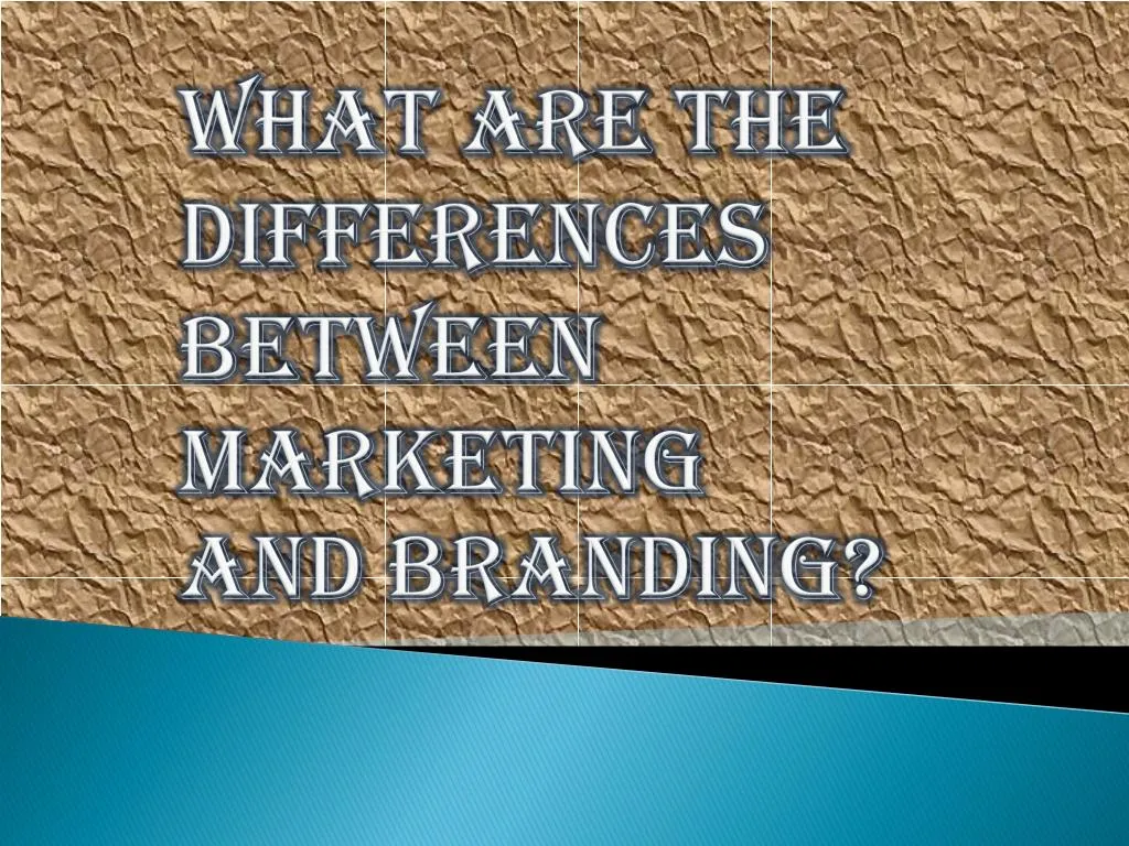 what are the differences between marketing and branding