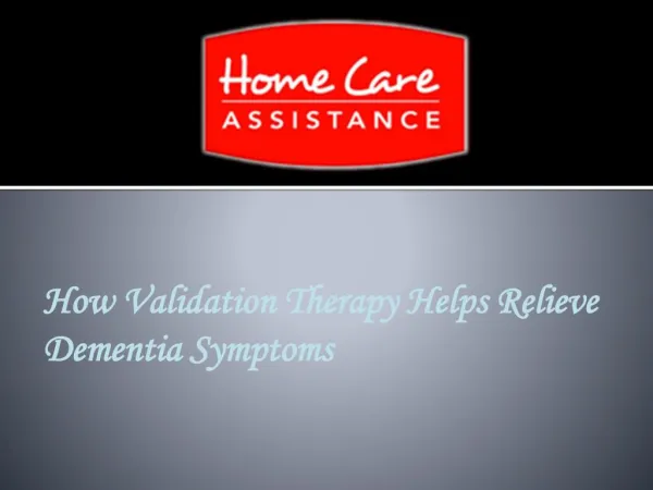 How Validation Therapy Helps Relieve Dementia Symptoms