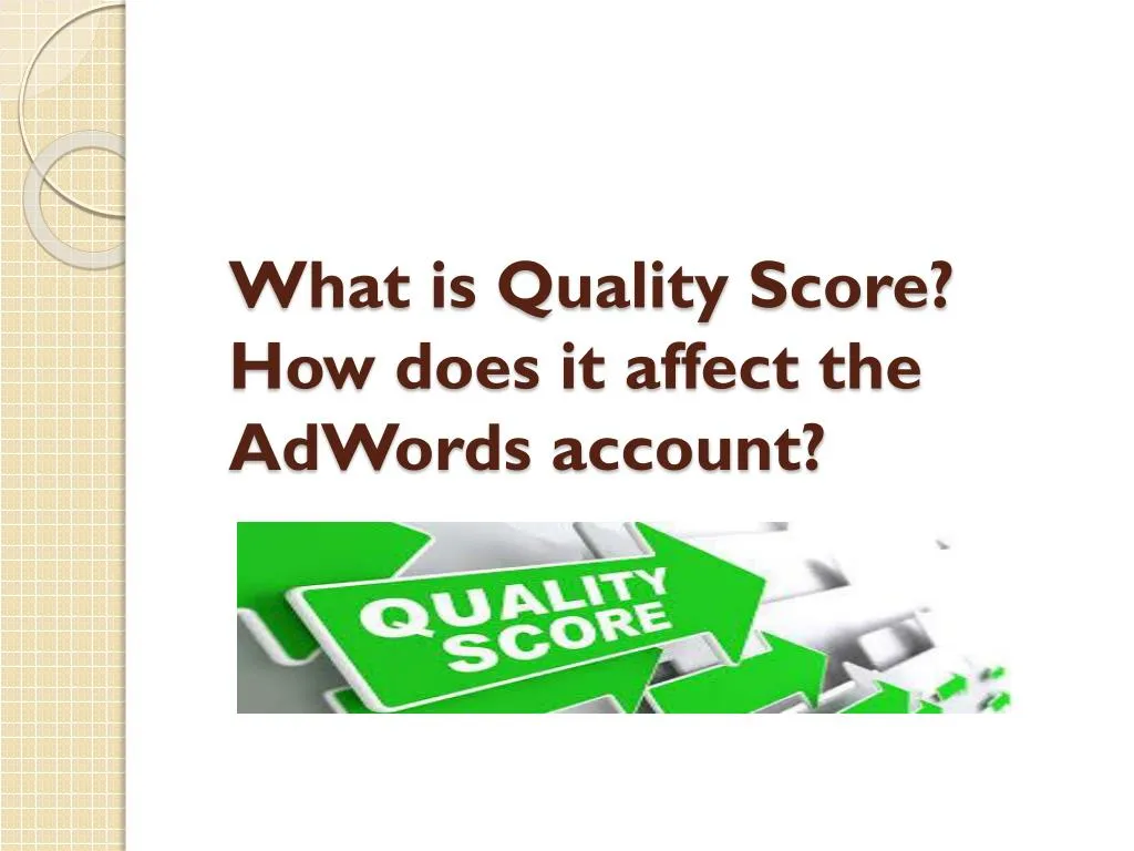 what is quality score how does it affect the adwords account