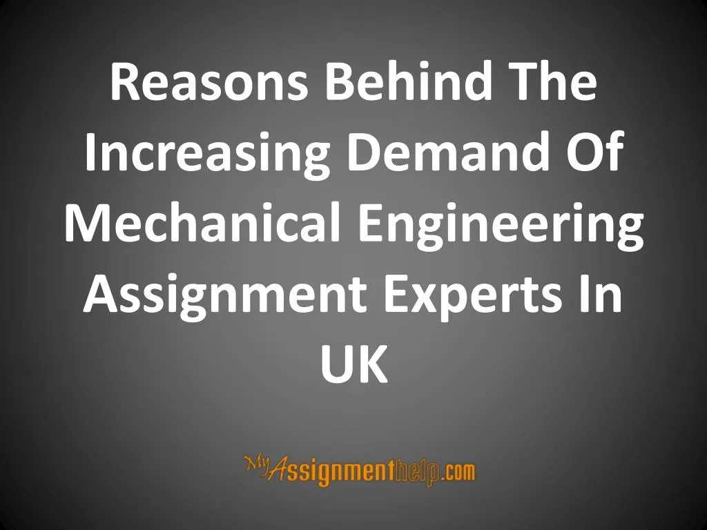 reasons behind the increasing demand of mechanical engineering assignment experts in uk