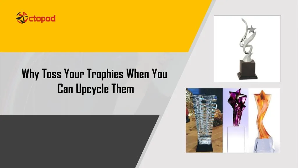 why toss your trophies when you can upcycle them